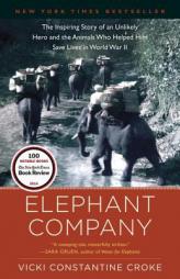 Elephant Company: The Inspiring Story of an Unlikely Hero and the Animals Who Helped Him Save Lives in World War II by Vicki Croke Paperback Book