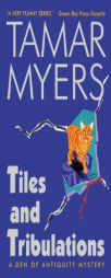 Tiles and Tribulations (Den of Antiquity Mysteries) by Tamar Myers Paperback Book