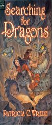 Searching for Dragons: The Enchanted Forest Chronicles, Book Two by Patricia C. Wrede Paperback Book