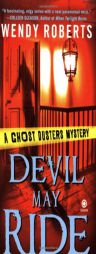 Devil May Ride (Ghost Dusters Mysteries, No. 2) by Wendy Roberts Paperback Book