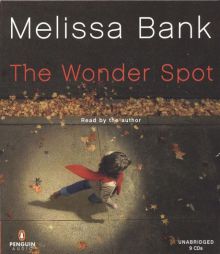 The Wonder Spot by Melissa Bank Paperback Book