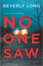 No One Saw (An A.L. McKittridge Novel, 2) by Beverly Long Paperback Book