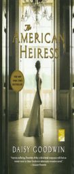 The American Heiress by Daisy Goodwin Paperback Book