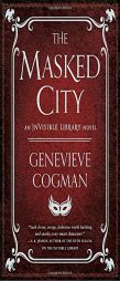 The Masked City: An Invisible Library Novel by Genevieve Cogman Paperback Book