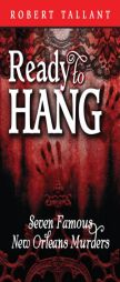 Ready to Hang: Seven Famous New Orleans Murders by Robert Tallant Paperback Book