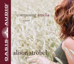 Composing Amelia by Alison Strobel Paperback Book