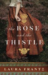 Rose and the Thistle by Laura Frantz Paperback Book