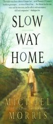 Slow Way Home by Michael Morris Paperback Book