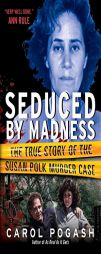 Seduced by Madness by Carol Pogash Paperback Book