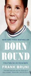 Born Round: A Story of Family, Food and a Ferocious Appetite by Frank Bruni Paperback Book