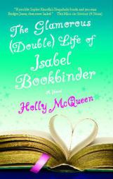 The Glamorous Double Life of Isabel Bookbinder by Holly McQueen Paperback Book