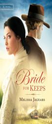 Bride for Keeps, A: A novel by Melissa Jagears Paperback Book