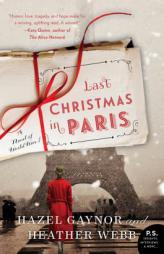 Last Christmas in Paris: A Novel of World War I by Hazel Gaynor Paperback Book