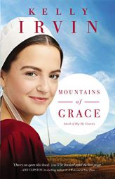 Mountains of Grace by Kelly Irvin Paperback Book