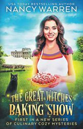 The Great Witches Baking Show: A culinary cozy mystery by Nancy Warren Paperback Book