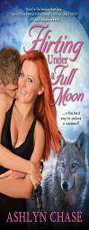 Flirting Under a Full Moon by Ashlyn Chase Paperback Book