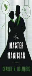 The Master Magician by Charlie N. Holmberg Paperback Book