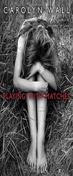 Playing with Matches by Carolyn D. Wall Paperback Book