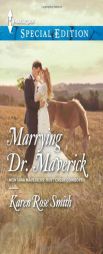 Marrying Dr. Maverick by Karen Rose Smith Paperback Book