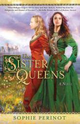 The Sister Queens by Sophie Perinot Paperback Book