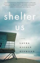 Shelter Us: A Novel by Laura Diamond Paperback Book