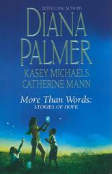 More Than Words: Stories of Hope: The Greatest Gift\Here Come the Heroes\Touched by Love by Diana Palmer Paperback Book