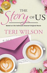 The Story Of Us: Based On the Hallmark Channel Original Movie by Teri Wilson Paperback Book