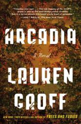 Arcadia: A Novel by Lauren Groff Paperback Book