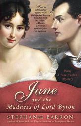 Jane and the Madness of Lord Byron: Being A Jane Austen Mystery by Stephanie Barron Paperback Book