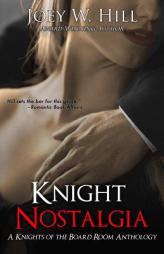 Knight Nostalgia: A Knights of the Board Room Anthology (Volume 8) by Joey W. Hill Paperback Book