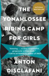 The Yonahlossee Riding Camp for Girls by Anton DiSclafani Paperback Book