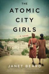 The Atomic City Girls by Janet Beard Paperback Book