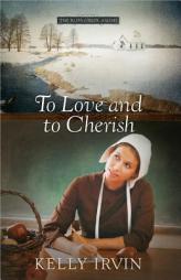 To Love and to Cherish (The Bliss Creek Amish) by Kelly Irvin Paperback Book