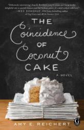 The Coincidence of Coconut Cake by Amy E. Reichert Paperback Book