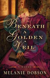 Beneath a Golden Veil by Melanie Dobson Paperback Book