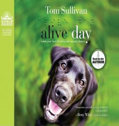 Alive Day: A Story of Love and Loyalty by Tom Sullivan Paperback Book