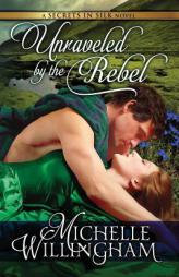 Unraveled by the Rebel by Michelle Willingham Paperback Book