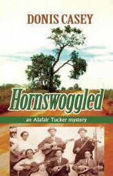 Hornswoggled: An Alafair Tucker Mystery by Donis Casey Paperback Book