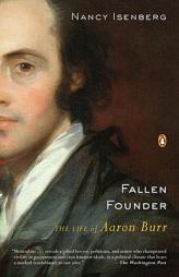 Fallen Founder: The Life of Aaron Burr by Nancy Isenberg Paperback Book