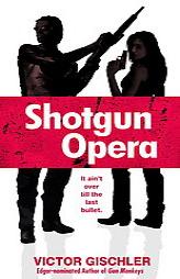 Shotgun Opera by Victor Gischler Paperback Book