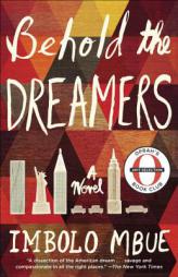 Behold the Dreamers (Oprah's Book Club): A Novel by Imbolo Mbue Paperback Book