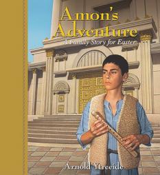 Amon's Adventure: A Family Story for Easter by Arnold Ytreeide Paperback Book