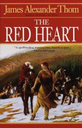 The Red Heart by James Alexander Thom Paperback Book