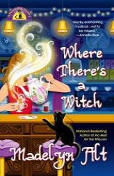 Where There's a Witch (Bewitching Mysteries, No. 5) by Madelyn Alt Paperback Book