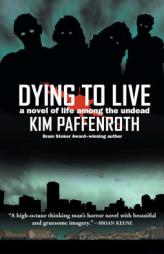 Dying to Live by Kim Paffenroth Paperback Book