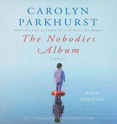 The Nobodies Album by Carolyn Parkhurst Paperback Book