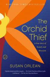 The Orchid Thief: A True Story of Beauty and Obsession (Ballantine Reader's Circle) by Susan Orlean Paperback Book