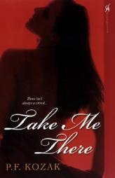 Take Me There by P. F. Kozak Paperback Book