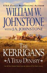 The Kerrigans: A Texas Dynasty: A Texas Dynasty by William W. Johnstone Paperback Book