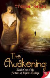 The Awakening: Book One of the Sisters of the Spirits Trilogy (Sisterhood of Spirits) by Yvonne Heidt Paperback Book